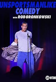 Unsportsmanlike Comedy with Rob Gronkowski (2018)